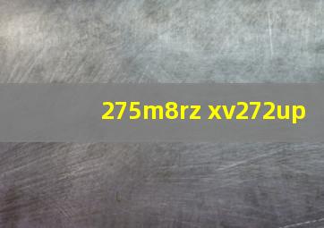 275m8rz xv272up